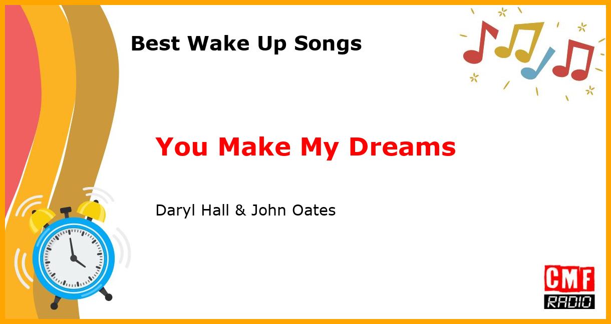 Best Wake Up Songs: You Make My Dreams - Daryl Hall & John Oates