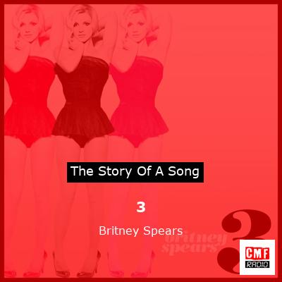 Story of the song 3 - Britney Spears