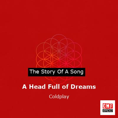 Story of the song A Head Full of Dreams - Coldplay