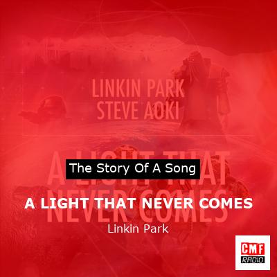 A LIGHT THAT NEVER COMES – Linkin Park