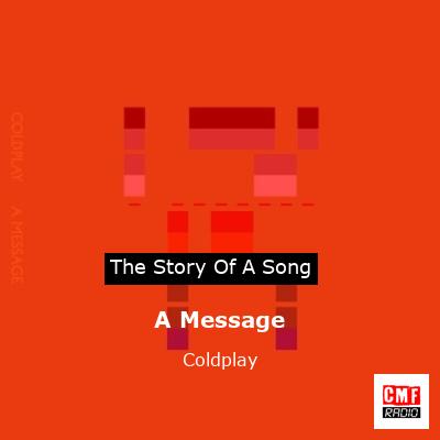 Story of the song A Message - Coldplay