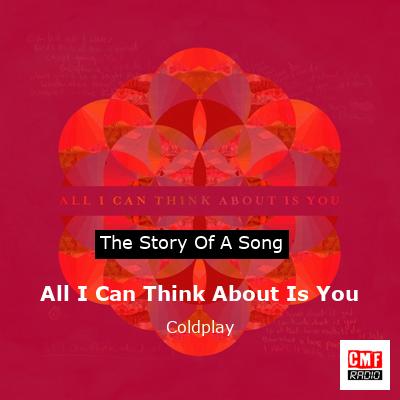 Story of the song All I Can Think About Is You - Coldplay