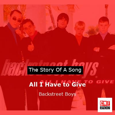 Story of the song All I Have to Give - Backstreet Boys
