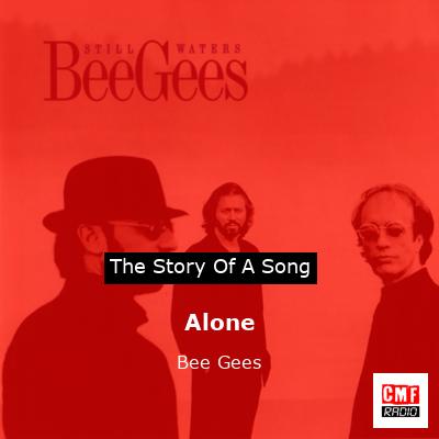Alone – Bee Gees