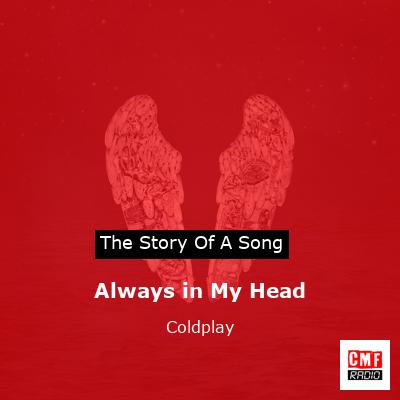 Story of the song Always in My Head - Coldplay
