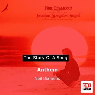 Story of the song Anthem - Neil Diamond