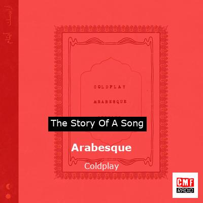 Story of the song Arabesque - Coldplay