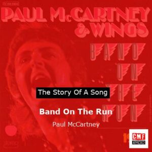 Story of the song Band On The Run - Paul McCartney
