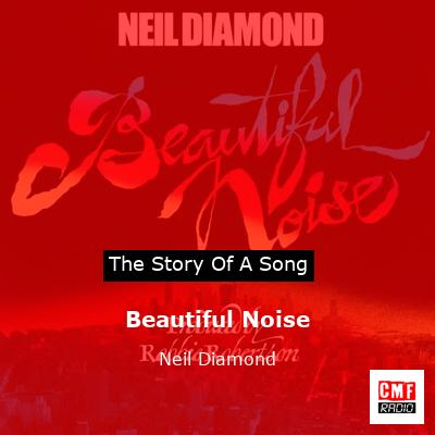 Story of the song Beautiful Noise - Neil Diamond