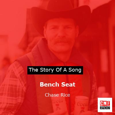 Story of the song Bench Seat - Chase Rice