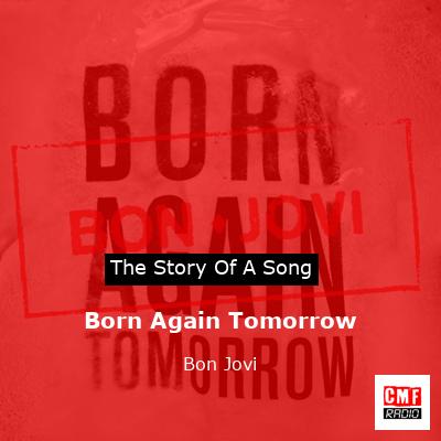 Story of the song Born Again Tomorrow - Bon Jovi