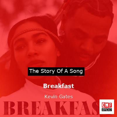 Story of the song Breakfast - Kevin Gates