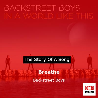 Story of the song Breathe - Backstreet Boys