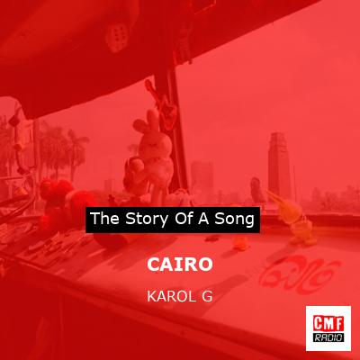 Story of the song CAIRO - KAROL G