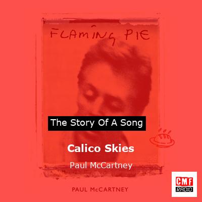 Story of the song Calico Skies - Paul McCartney