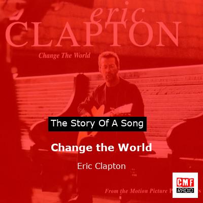 Change the World – Eric Clapton