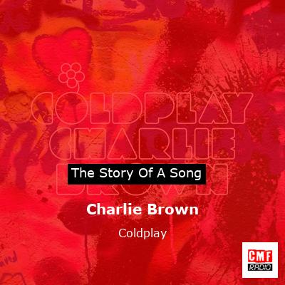Story of the song Charlie Brown - Coldplay