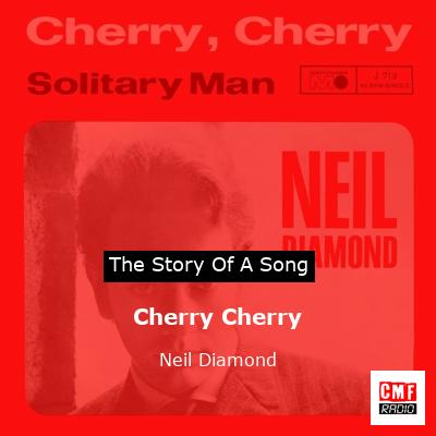 Story of the song Cherry Cherry - Neil Diamond