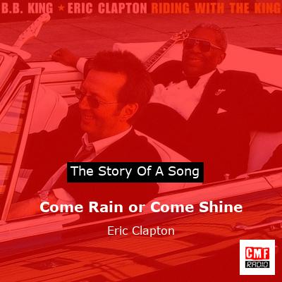 Come Rain or Come Shine – Eric Clapton