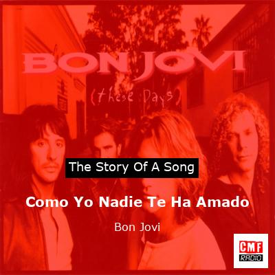 Story of the song Como Yo Nadie Te Ha Amado - Bon Jovi
