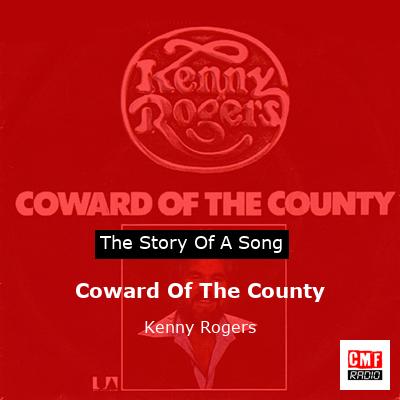 Story of the song Coward Of The County - Kenny Rogers