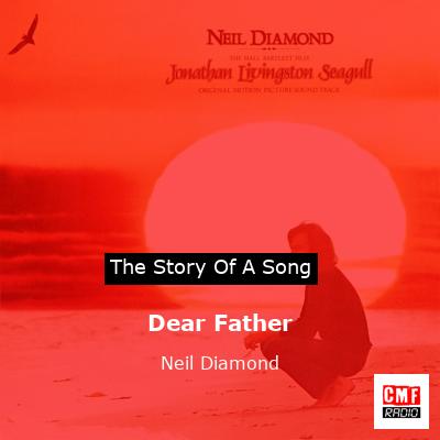 Story of the song Dear Father - Neil Diamond