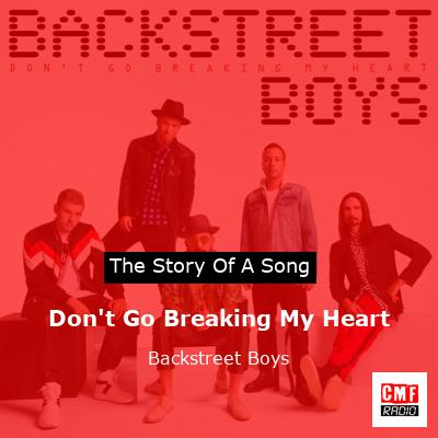 Story of the song Don't Go Breaking My Heart - Backstreet Boys