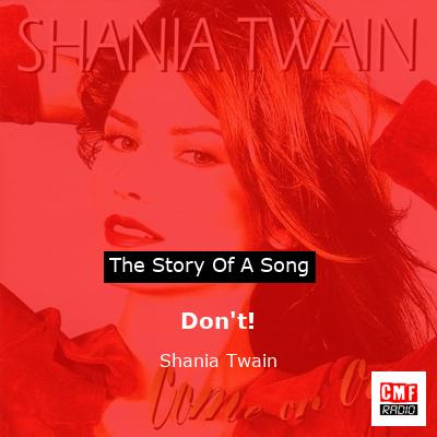 Don’t!  – Shania Twain