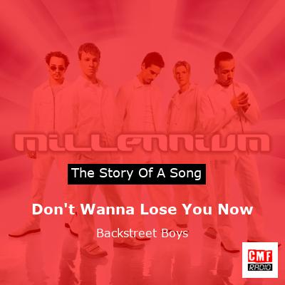 Don’t Wanna Lose You Now – Backstreet Boys
