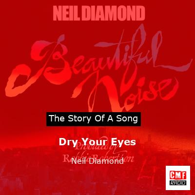 Story of the song Dry Your Eyes - Neil Diamond