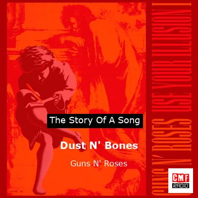 Story of the song Dust N' Bones - Guns N' Roses