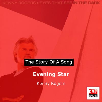 Story of the song Evening Star - Kenny Rogers