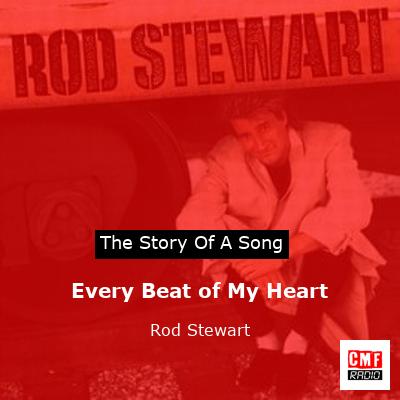 Story of the song Every Beat of My Heart - Rod Stewart