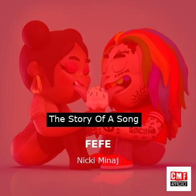 Story of the song FEFE - Nicki Minaj