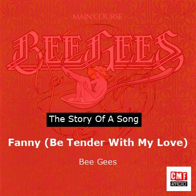Story of the song Fanny (Be Tender With My Love) - Bee Gees
