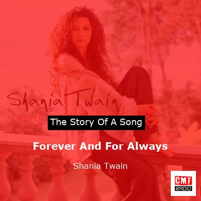 Story of the song Forever And For Always - Shania Twain