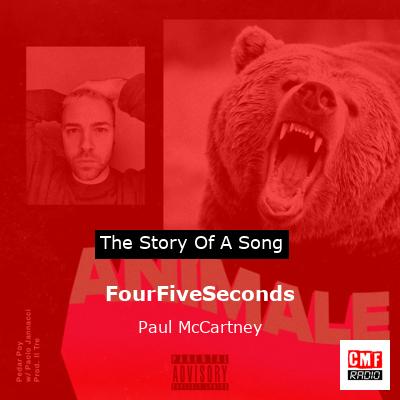 Story of the song FourFiveSeconds - Paul McCartney