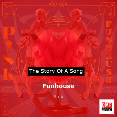 Story of the song Funhouse - Pink