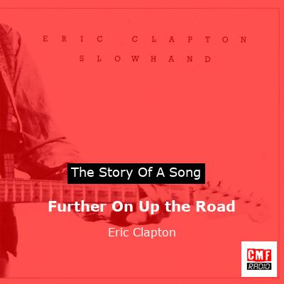 Further On Up the Road  – Eric Clapton