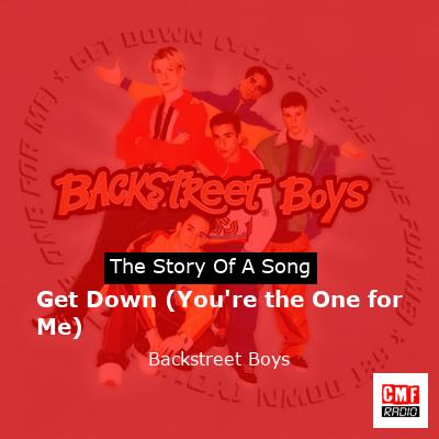 Get Down (You’re the One for Me) – Backstreet Boys
