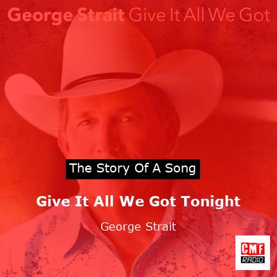 Give It All We Got Tonight – George Strait