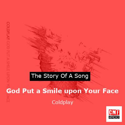 God Put a Smile upon Your Face – Coldplay