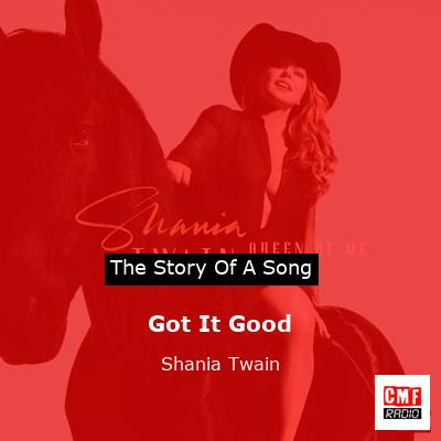 Story of the song Got It Good - Shania Twain