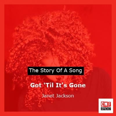Got ‘Til It’s Gone – Janet Jackson