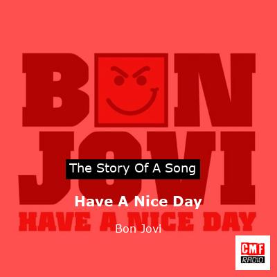 Story of the song Have A Nice Day - Bon Jovi