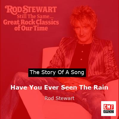 Story of the song Have You Ever Seen The Rain - Rod Stewart