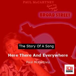 Story of the song Here There And Everywhere - Paul McCartney