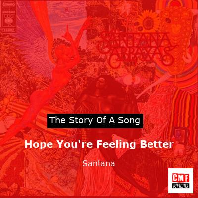 Story of the song Hope You're Feeling Better - Santana