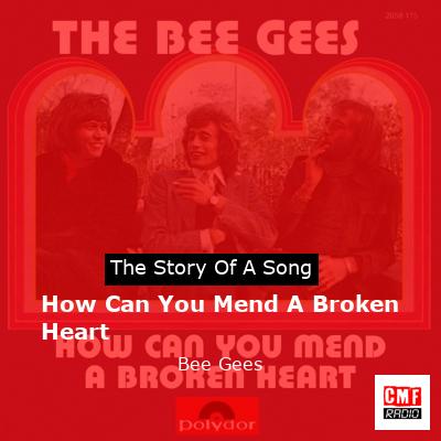 How Can You Mend A Broken Heart – Bee Gees