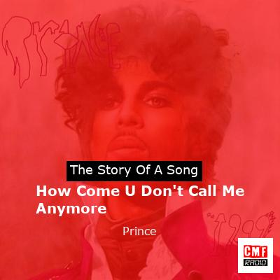 Story of the song How Come U Don't Call Me Anymore - Prince